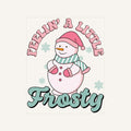 Feelin Little Frosty — feelin-a-little-frosty_Transfer Mock Up.jpg