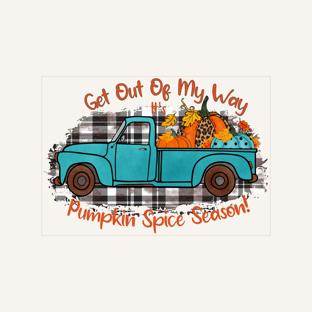 Get Out Of My Way It S Pumpkin Spice Season — get-out-of-my-way-it-s-pumpkin-spice-season_Transfer Mock Up.jpg