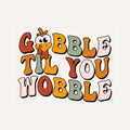 Gobble Til You Wobble — gobble-til-you-wobble_Transfer Mock Up.jpg