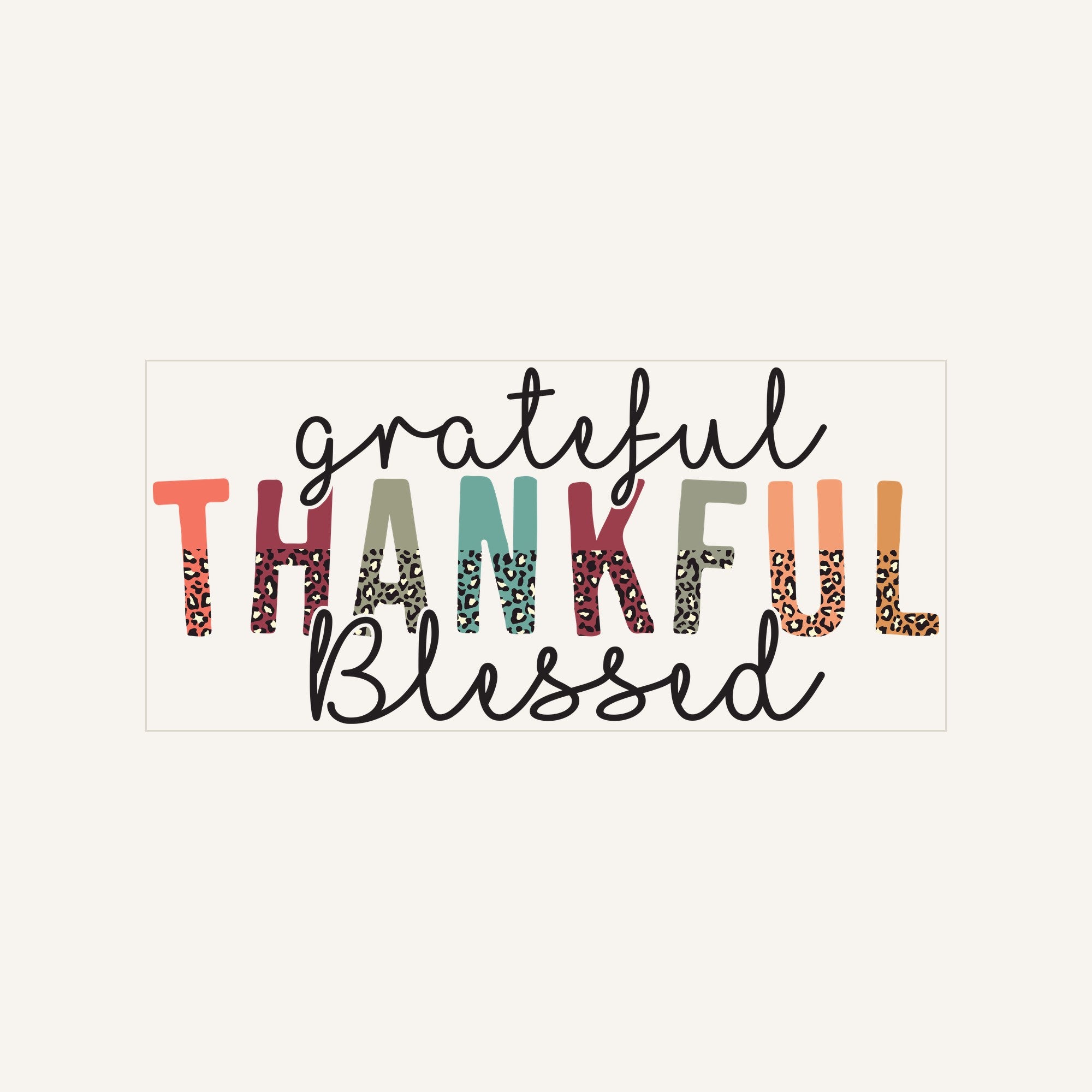 Gratefull Thankfull Blessedffull — gratefull-thankfull-blessedffull_Transfer Mock Up.jpg