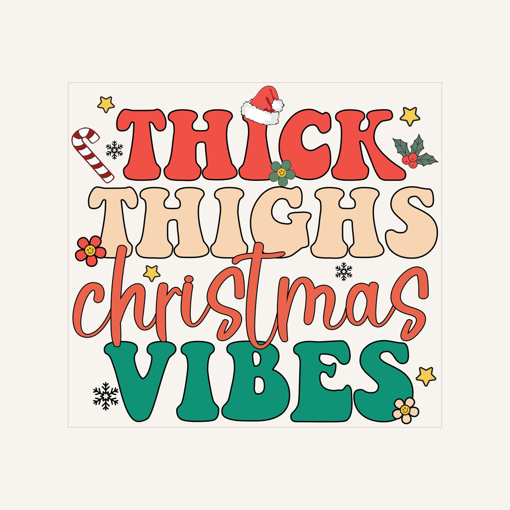 Thick Thighs Christmas Vibes — thick-thighs-christmas-vibes-2_Transfer Mock Up.jpg