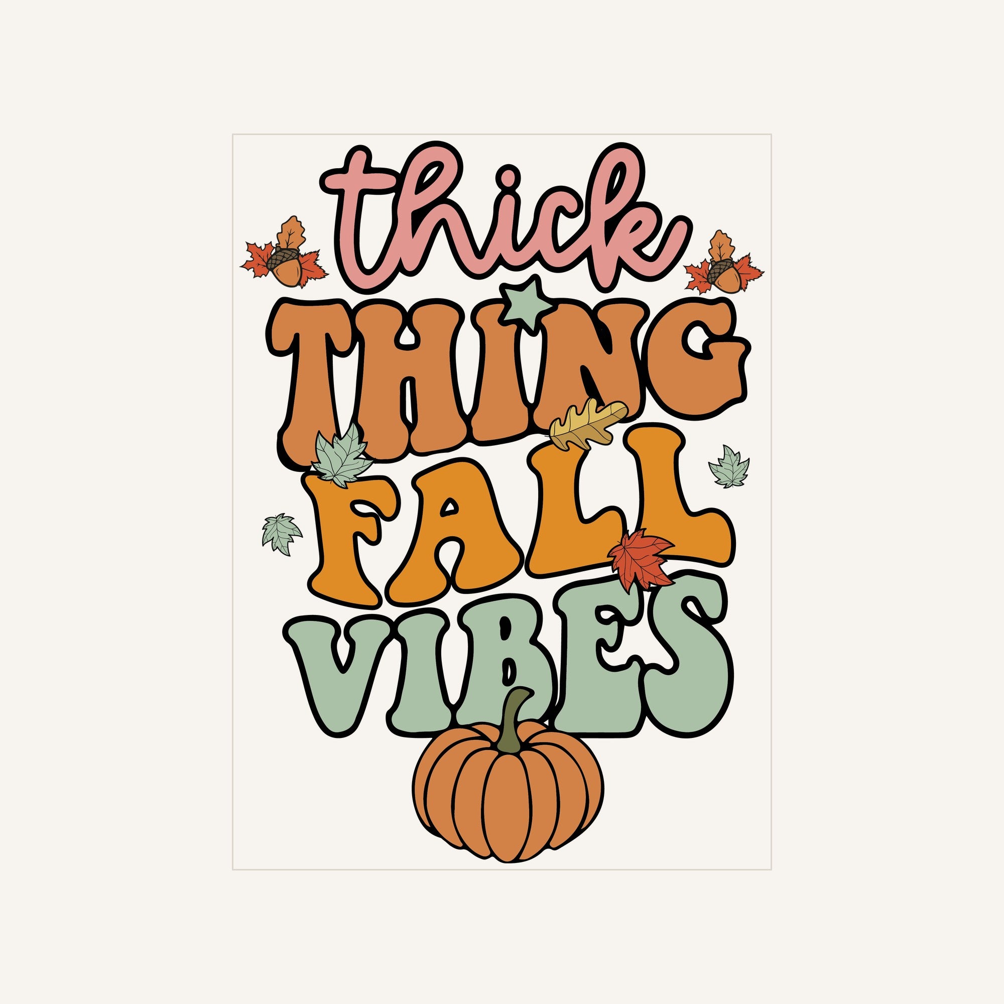 Thick Thing Fall Vibes — thick-thing-fall-vibes_Transfer Mock Up.jpg